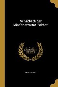 Cover-Bild zum Titel 'Schabbath der Mischnatractat 'Sabbat'' von 'Beer Georg'