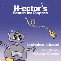H-ector's Search For Purpose (Ector Robots, #1) - Nicholas Licalsi