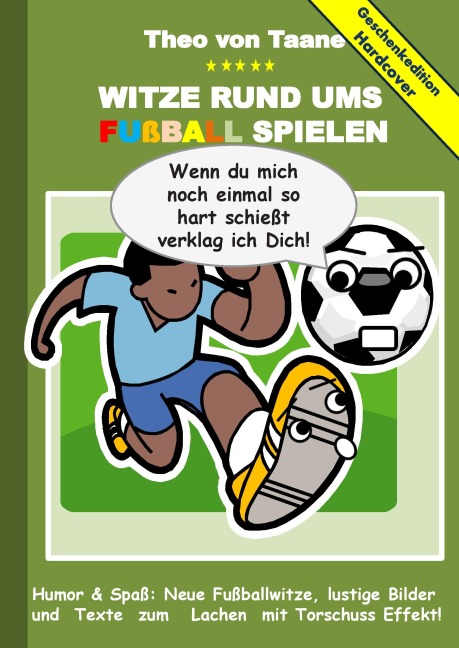 Geschenkausgabe Hardcover: Humor & Spaß - Witze rund um Fußball, lustige Bilder und Texte zum Lachen mit Torschuss Effekt! - Theo Von Taane