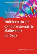 Cover-Bild zum Titel 'Einführung in die computerorientierte Mathematik mit Sage' von 'Thorsten Theobald, Sadik Iliman'