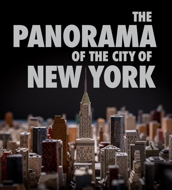 The Panorama of the City of New York - Marc H. Miller, Kenneth T. Jackson, Valerie Paley, Vyjayanthi V. Rao