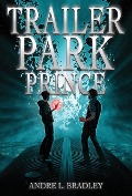 Cover-Bild zum Titel 'Trailer Park Prince' von 'Andre L Bradley'