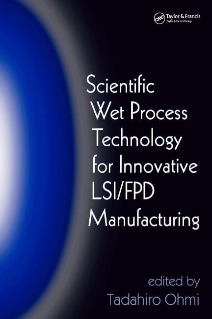 Scientific Wet Process Technology for Innovative LSI/FPD Manufacturing - 