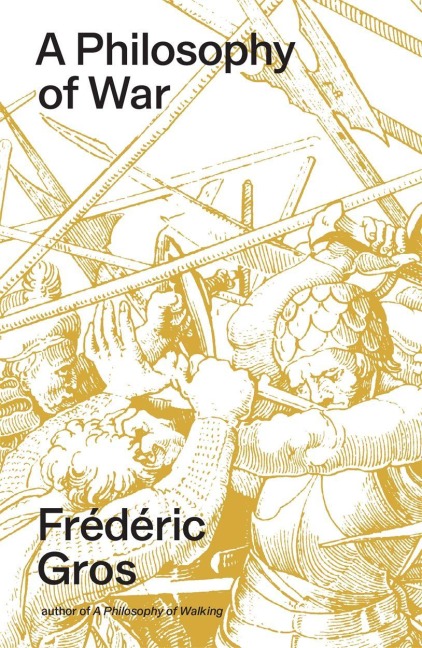 A Philosophy of War - Frédéric Gros