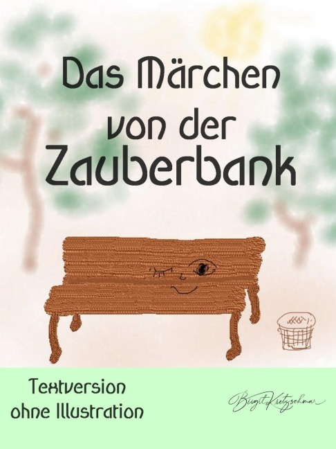 Das Märchen von der Zauberbank (Textversion - ohne Illustrationen) - Birgit Kretzschmar