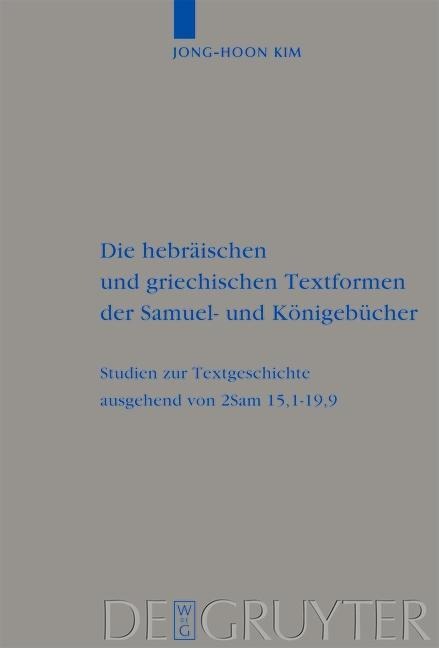 Die hebräischen und griechischen Textformen der Samuel- und Königebücher - Jong-Hoon Kim