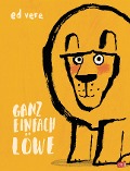 Cover-Bild zum Titel 'Ganz einfach Löwe' von 'Ed Vere'