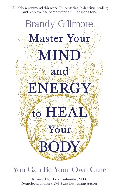 Master Your Mind and Energy to Heal Your Body - Brandy Gillmore