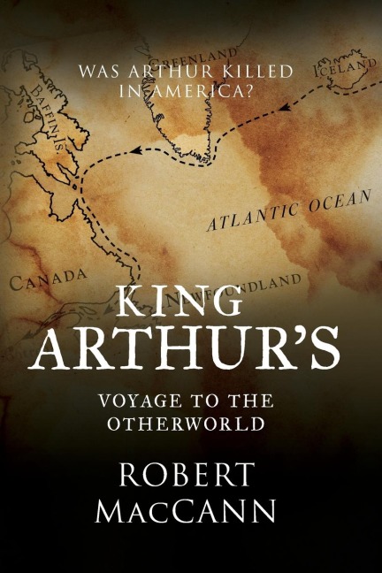 King Arthur's Voyage to the Otherworld - Robert Maccann
