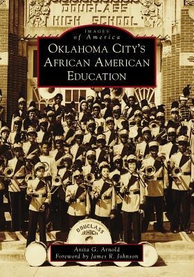 Oklahoma City's African American Education - Anita G Arnold