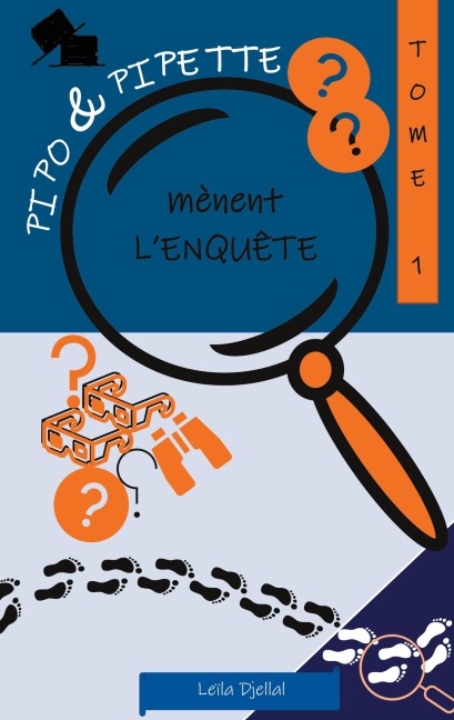 Pipo et Pipette mènent l'enquête - Leila Djellal