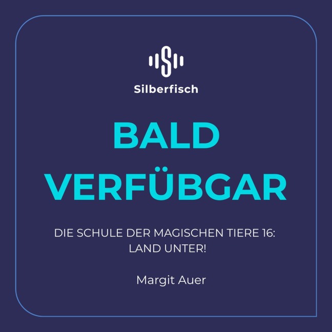 Die Schule der magischen Tiere 16: Land unter! - Margit Auer