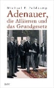 Cover-Bild zum Titel 'Adenauer, die Alliierten und das Grundgesetz' von 'Michael F. Feldkamp'