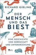 Cover-Bild zum Titel 'Der Mensch und das Biest' von 'Richard Girling'