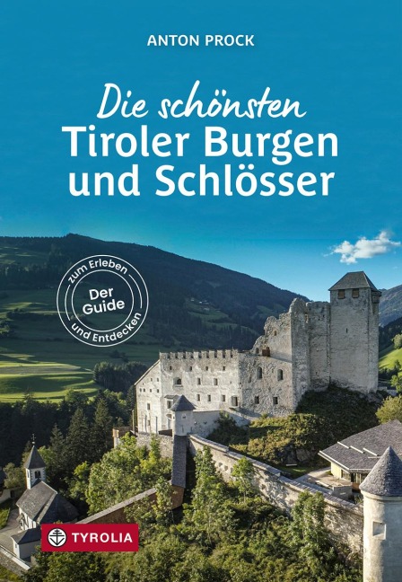Die schönsten Tiroler Burgen und Schlösser - Anton Prock