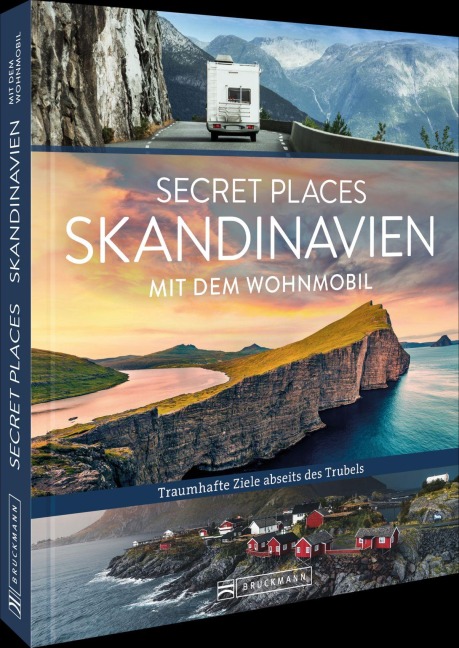 Secret Places Skandinavien mit dem Wohnmobil - Lisa Arnold, Michael Moll