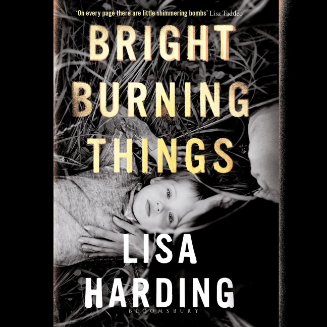 Bright Burning Things - Lisa Harding