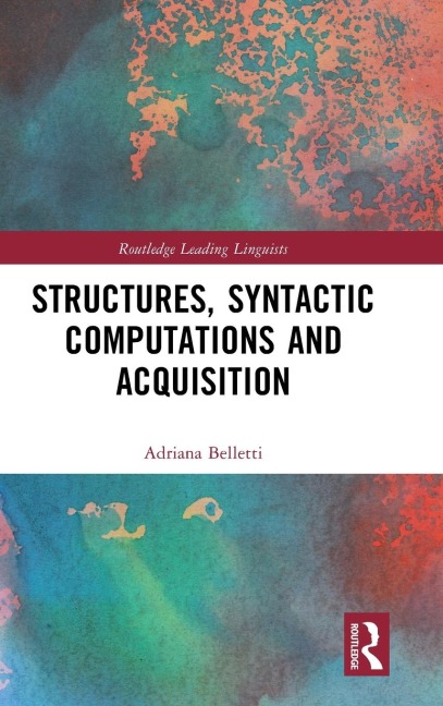 Structures, Syntactic Computations and Acquisition - Adriana Belletti