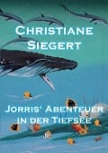 Cover-Bild zum Titel 'Jorris' Abenteuer in der Tiefsee' von 'Christiane Siegert'