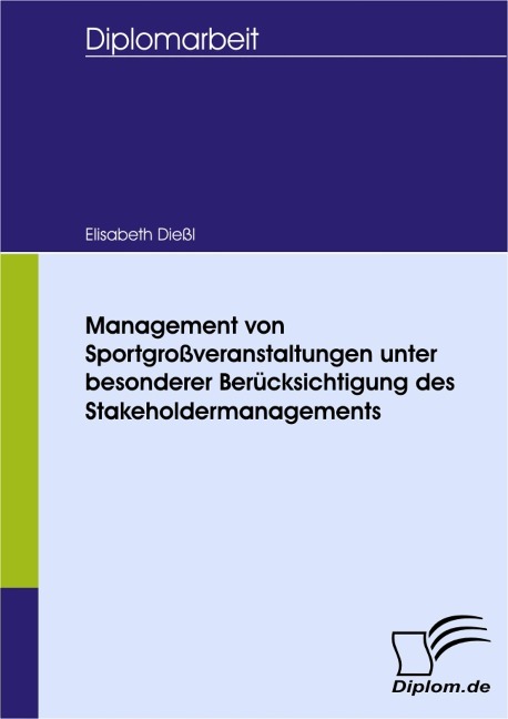 Management von Sportgroßveranstaltungen unter besonderer Berücksichtigung des Stakeholdermanagements - Elisabeth Dießl
