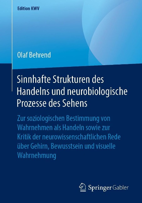 Sinnhafte Strukturen des Handelns und neurobiologische Prozesse des Sehens - Olaf Behrend
