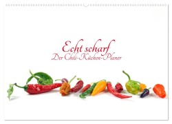 Cover-Bild zum Titel 'Echt scharf - Der Chili-Küchen-Planer (Wandkalender 2026 DIN A2 quer), CALVENDO Monatskalender' von 'Klaus Eppele'