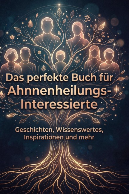 Das perfekte Buch für Ahnnenheilungs-Interessierte - Julian Neumann