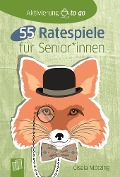 55 Ratespiele für Senioren und Seniorinnen - Gisela Mötzing