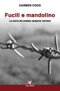 Cover-Bild zum Titel 'Fucili e mandolino. La storia del soldato semplice Carmelo' von 'Carmen Coco'