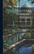 Dialogues français-persans: Précédés d'un précis de la grammaire persane et suivis d'un vocabulaire français-persan - 