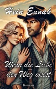 Cover-Bild zum Titel 'Wenn die Liebe den Weg weist' von 'Hein Ennak'