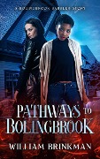 Pathways to Bolingbrook: A Bolingbrook Babbler Story (The Bolingbrook Babbler Stories, #1) - William Brinkman