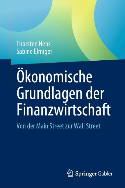 Ökonomische Grundlagen der Finanzwirtschaft - Sabine Elmiger, Thorsten Hens