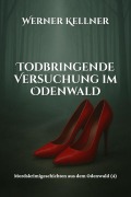 Cover-Bild zum Titel 'Todbringende Versuchung im Odenwald' von 'Werner Kellner'