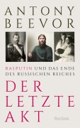 Cover-Bild zum Titel 'Der letzte Akt. Rasputin und das Ende des Russischen Reiches' von 'Antony Beevor'