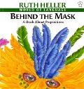 Behind the Mask: A Book about Prepositions - Ruth Heller