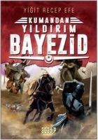 Yildirim Bayezid Kumandan 7 - Yigit Recep Efe