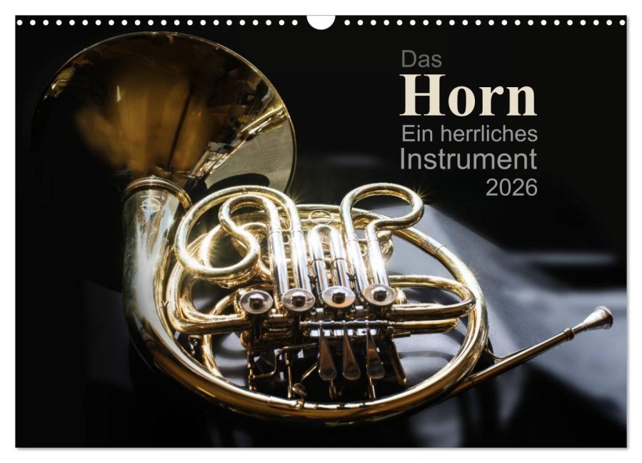 Das Horn, ein herrliches Instrument (Wandkalender 2026 DIN A3 quer), CALVENDO Monatskalender - Christiane Calmbacher