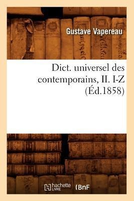 Dict. Universel Des Contemporains, II. I-Z (Éd.1858) - Gustave Vapereau