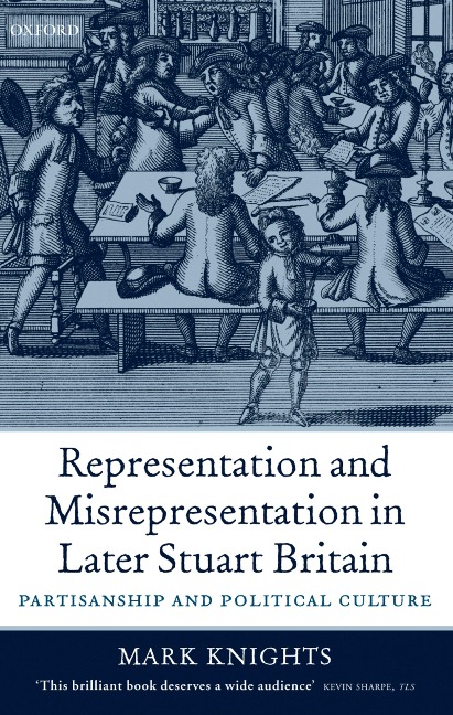 Representation and Misrepresentation in Later Stuart Britain - Mark Knights