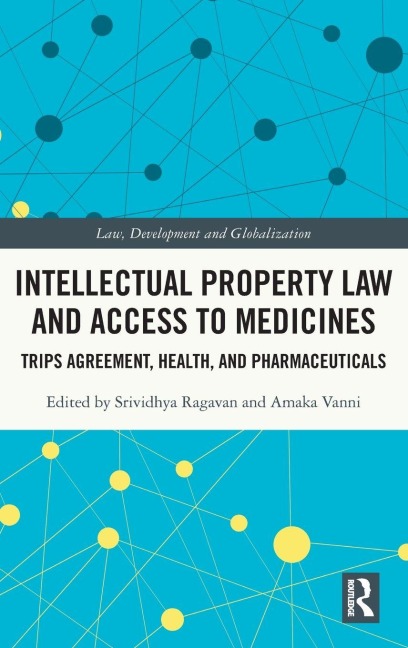 Intellectual Property Law and Access to Medicines - 