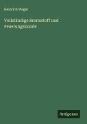 Cover-Bild zum Titel 'Vollständige Brennstoff und Feuerungskunde' von 'Heinrich Weger'