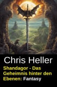 Cover-Bild zum Titel 'Shandagor - Das Geheimnis hinter den Ebenen: Fantasy' von 'Chris Heller'