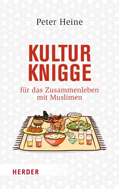 Kulturknigge für das Zusammenleben mit Muslimen - Peter Heine