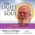 Light in His Soul: Lesson's from My Brother's Schizophrenia - Rebecca Schaper