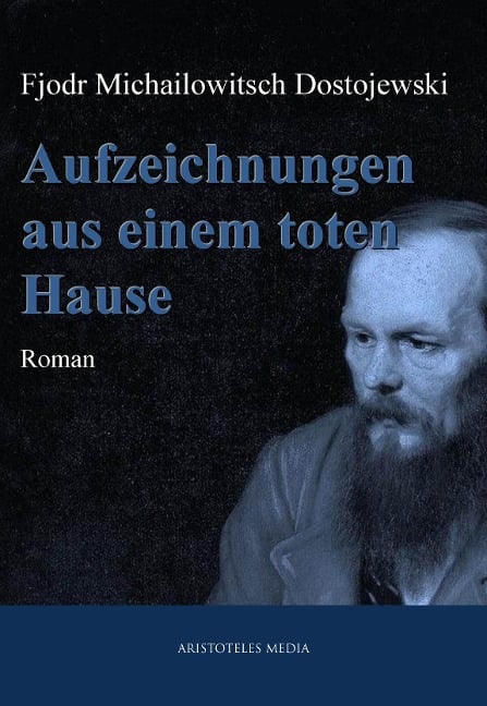 Aufzeichnungen aus einem toten Hause - Fjodor Michailowitsch Dostojewski