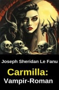 Carmilla: Vampir-Roman - Joseph Sheridan Le Fanu