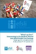 What's up Doc?: Interpreting in the Medical, Mental and allied Health Care Settings - Efsli