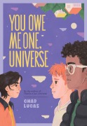 Cover-Bild zum Titel 'You Owe Me One, Universe (Thanks a Lot, Universe #2)' von 'Chad Lucas'
