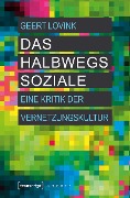 Cover-Bild zum Titel 'Das halbwegs Soziale' von 'Geert Lovink'
